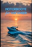  Motorboote für Anfänger: Ein Schritt-für-Schritt-Ratgeber