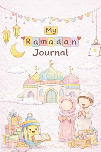My Cute Ramadan Journal for Kids A 30-Day Islamic Activity,