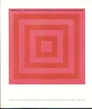 A Selection of Works from the Art Collections at the University of Nebraska. May 1963.