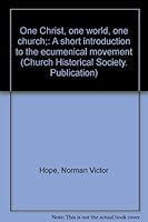 One Christ One World One Church: A Short Introduction to the Ecumenical Movement (Church Historical Society. Publication) B0007DXBKG Book Cover