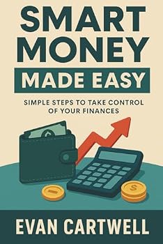 Paperback Smart Money Made Easy: Simple Steps to Take Control of Your Finances Book