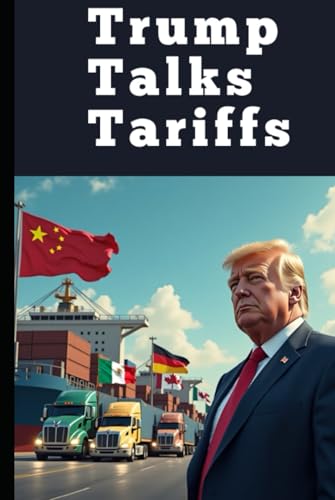Trump Talks Tariffs: America's Trade Wars and E... B0F5Q8DQ6R Book Cover