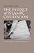The Essence of Islamic Civilization (Occasional Paper)