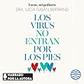 Los virus no entran por los pies: La obra que derriba todos los mitos que hemos escuchado durante décadas sobre la salud física y mental de niños y familias