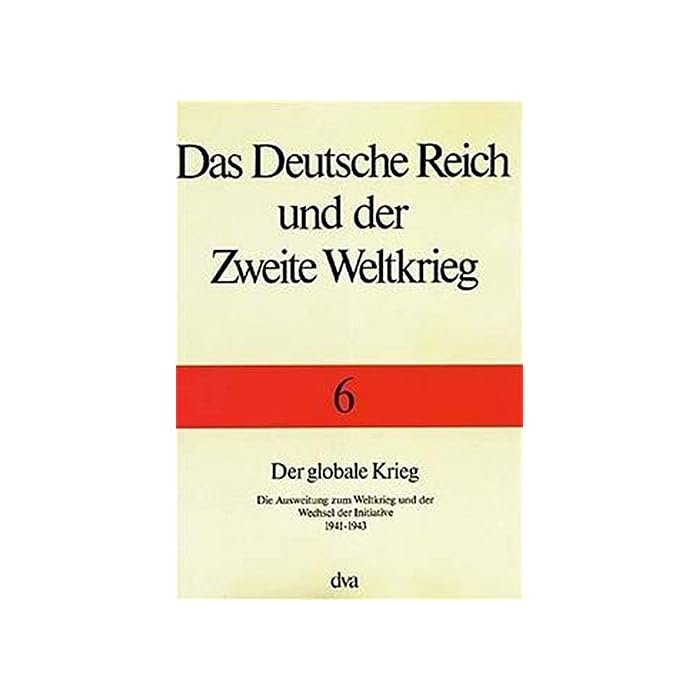 Das Deutsche Reich Und Der Zweite Weltkrieg Behest Buy Das Deutsche Reich und der Zweite Weltkrieg - Band 6 Der globale