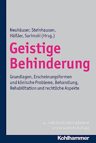 Geistige Behinderung: Grundlagen, Erscheinungsformen und klinische Probleme, Behandlung, Rehabilitation und rechtliche Aspekte (German Edition)