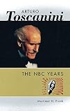 Arturo Toscanini: The NBC Years (Amadeus)