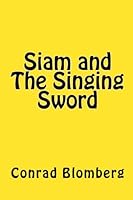 Siam and The Singing Sword: Siam - Mistress of Enchantment 1456405144 Book Cover