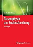 Plasmaphysik und Fusionsforschung: 2. Auflage - Michael Kaufmann
