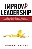 Improv Leadership: A Comedian's Guide to Effective Leadership in an Unscripted Workplace