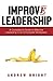 Improv Leadership: A Comedian's Guide to Effective Leadership in an Unscripted Workplace