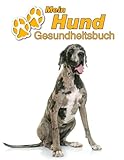  Mein Hund Gesundheitsbuch: Deutsche Dogge  109 Seiten, 22cm x 28cm ca. A4  Notizbuch zum Ausfüllen für Impfungen, Tierarztbesuche, Medikamentenverabreichung etc. für Hundebesitzer  Eintragbuch