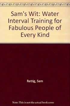 Paperback Sam's Wit: Water Interval Training for Fabulous People of Every Kind [Large Print] Book