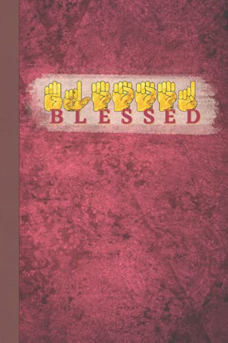 6x9 ‘Blessed’ ASL Blank Lined Journal: Better Than a Greeting Card - Say It With Notebooks - American Sign Language Gift Idea for Friends Family