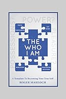 The Who I Am : A Template to Becoming Your True Self 1074975812 Book Cover