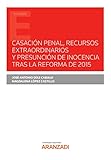 Casación Penal, recursos extraordinarios y presunción de inocencia tras la reforma de 2015 (Estudios)