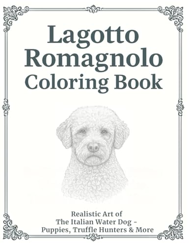  Lagotto Romagnolo Coloring Book: Realistic Art of The Italian Water Dog - Puppies, Truffle Hunters & More