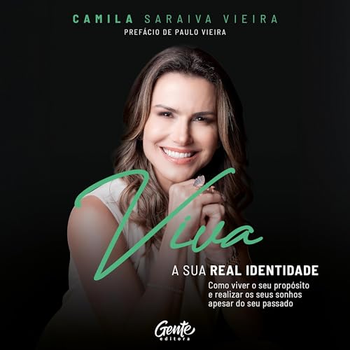 Viva a sua real identidade: Como viver o seu propósito e realizar...