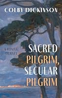 Sacred Pilgrim, Secular Pilgrim B0G3YZKDDN Book Cover