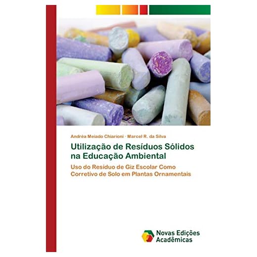 Utilização de Resíduos Sólidos na Educação Ambiental: Uso do Resíduo de Giz Escolar Como Corretivo de Solo em Plantas Ornamentais