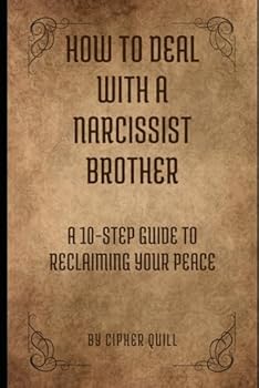 Paperback How to Deal with a Narcissist Brother: A 10-Step Guide to Reclaiming Your Peace Book