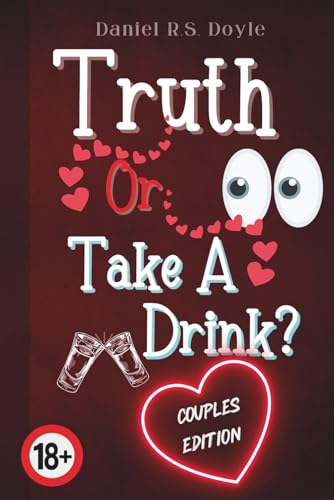 Truth Or Take A Drink? - Couples Edition: Truth Or Dare Party Game For Adults. Answer Truth...
