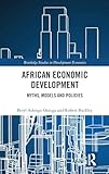 African Economic Development (Routledge Studies in Development Economics)