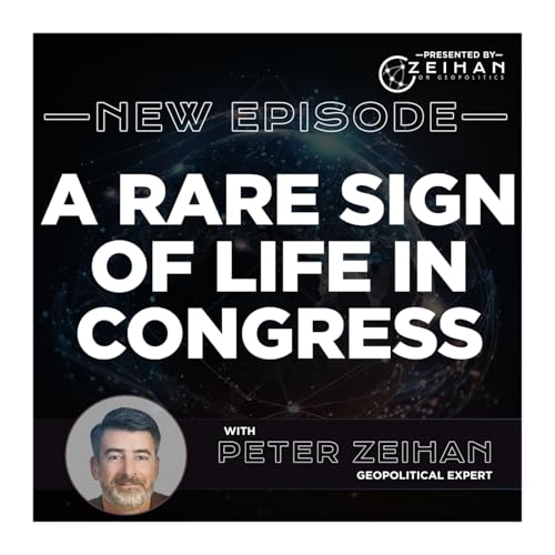 A Rare Sign of Life in Congress || Peter Zeihan