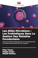 Les Alliés Microbiens: Les Probiotiques Dans La Gestion Des Maladies Parodontales (French Edition) 6202471573 Book Cover