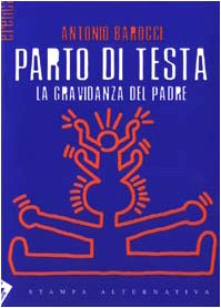 Parto di testa. La gravidanza del padre