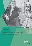  Erste Deutsche an der Wolga: Vom Schicksal und Leid der Auswanderer: Dissertation
