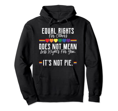 Equal Rights For Others Does Not Mean Less Rights For You Pullover Hoodie
