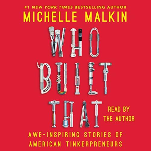 Who Built That: Awe-Inspiring Stories of American Tinkerpreneurs Audiobook by Michelle Malkin Podcast Por arte de portada