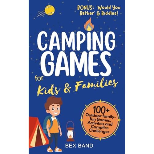 Camping Games for Kids & Families: 100+ Outdoor Family-Fun Games, Activities and Campfire Challenges (Games Ideas Series) Paperback – 19 Mar. 2024