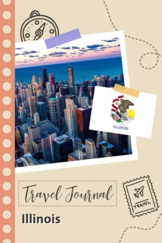 Illinois Travel Journal: A Fun Travel Planner to Record your Trip to Illinois for Couples, Men, and Women with Prompts and Checklists.