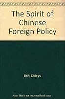 The Spirit Of Chinese Foreign Policy: A Psychocultural View: Chih Yu Shih 0333511557 Book Cover