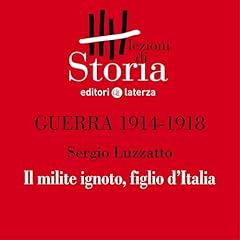 Couverture de Guerra 1914-1918 - Corpo. Il milite ignoto, figlio d'Italia