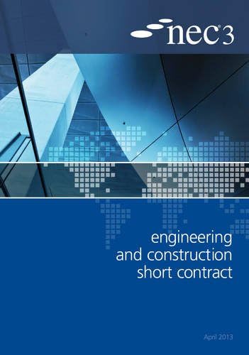 NEC3 Engineering and Construction Short Contract (ECSC): An NEC Document, April 2013