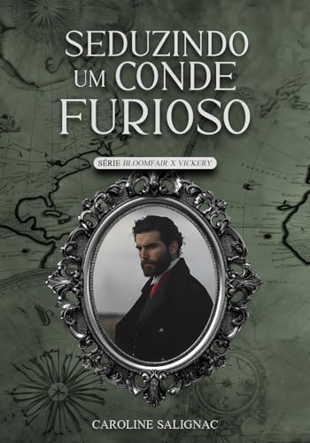 Seduzindo Um Conde Furioso: Bloomfair X Vickery (Portuguese Edition)