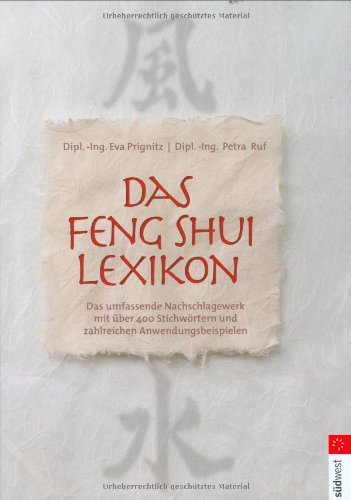 Feng Shui Lexikon: Das umfassende Nachschlagewerk mit über 400 Stichworten und zahlreichen Anwendun Feng Shui Lexikon: Das umfassende Nachschlagewerk mit über 400 Stichworten und zahlreichen Anwendun