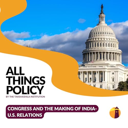Congress and the Making of India-U.S. Relations