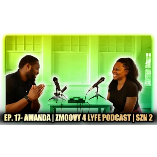 EP. 17 - AMANDA | PHOTOGRAPHER & STUDIO OWNER| ZMOOVY 4 LYFE PODCAST