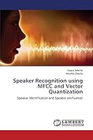 Speaker Recognition using MFCC and Vector Quantization 3659691356 Book Cover