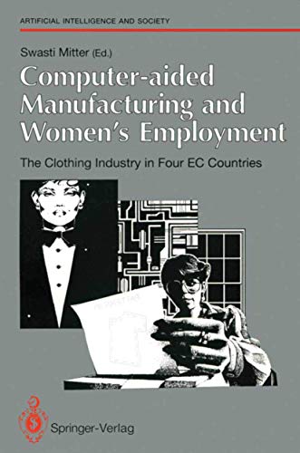 Computer-aided Manufacturing and Women’s Employment: The Clothing Industry in Four EC Countries: For the Directorate-General Employment, Social ... June 1990 (Human-centred Systems)