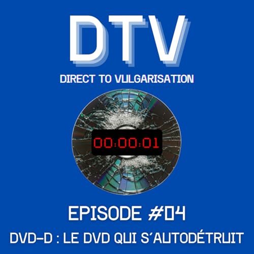 DTV #04 - Le DVD-D : le DVD qui s'autod&eacute;truit