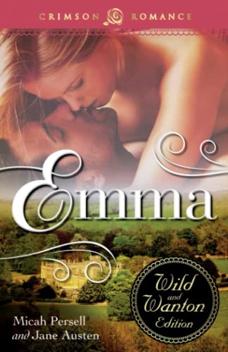 Emma: The Wild And Wanton Edition: The Wild And Wanton Edition (Crimson Romance)