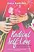 Radical Self-Love: A Guide to Loving Yourself and Living Your Dreams