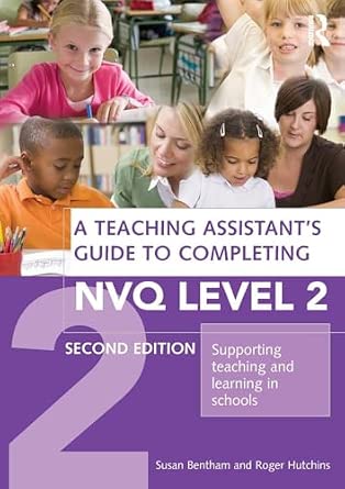 A Teaching Assistant's Guide to Completing NVQ Level 2: Supporting ...