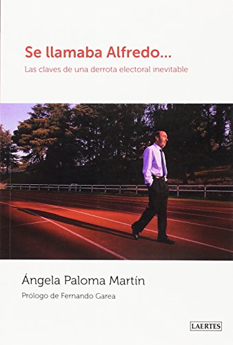 Portada de Se llamaba Alfredo...: Las claves de una derrota electoral inevitable
