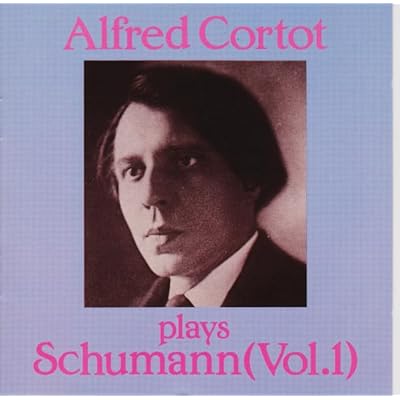 Cortot Plays Schumann, Vol.1